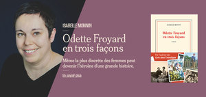 Isabelle Monnin - Odette Froyard en trois façons