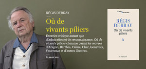 Où de vivants piliers - Régis Debray